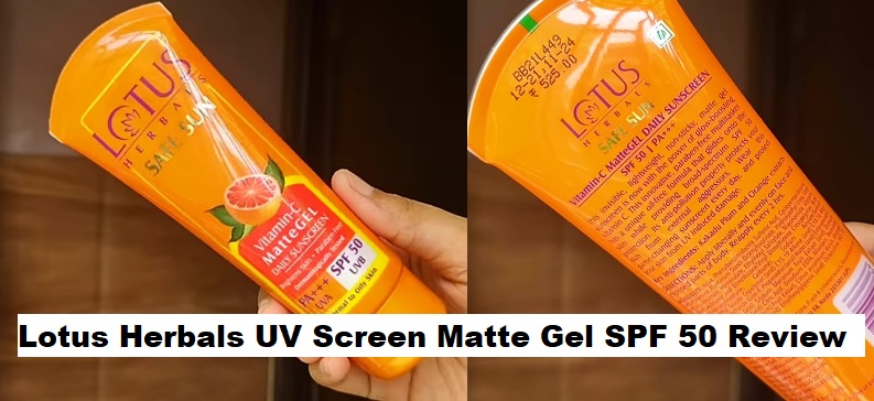 Lotus Herbals UV Screen Matte Gel SPF 50 Review - Rahul remedies